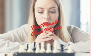 10 Best Female Chess Players Ever